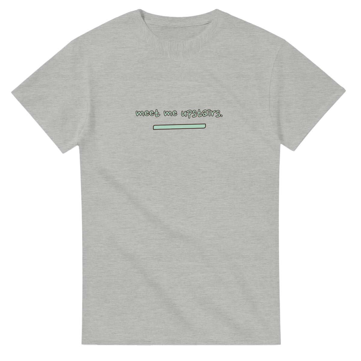 Meet Me Upstairs — ash unisex t-shirt