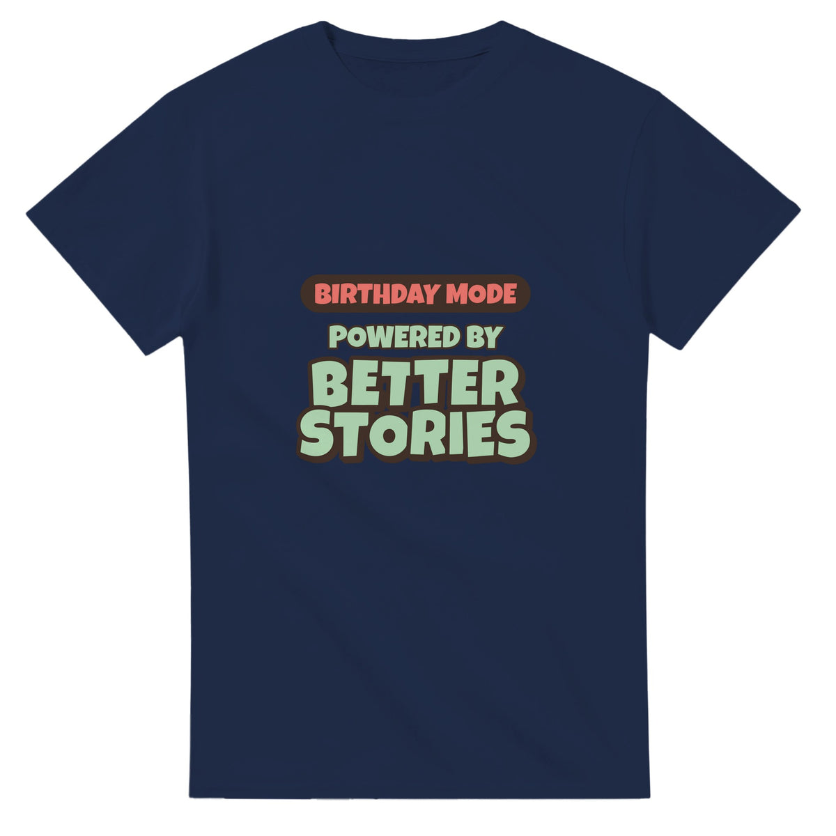 Birthday Mode Powered By Better Stories — navy unisex t-shirt