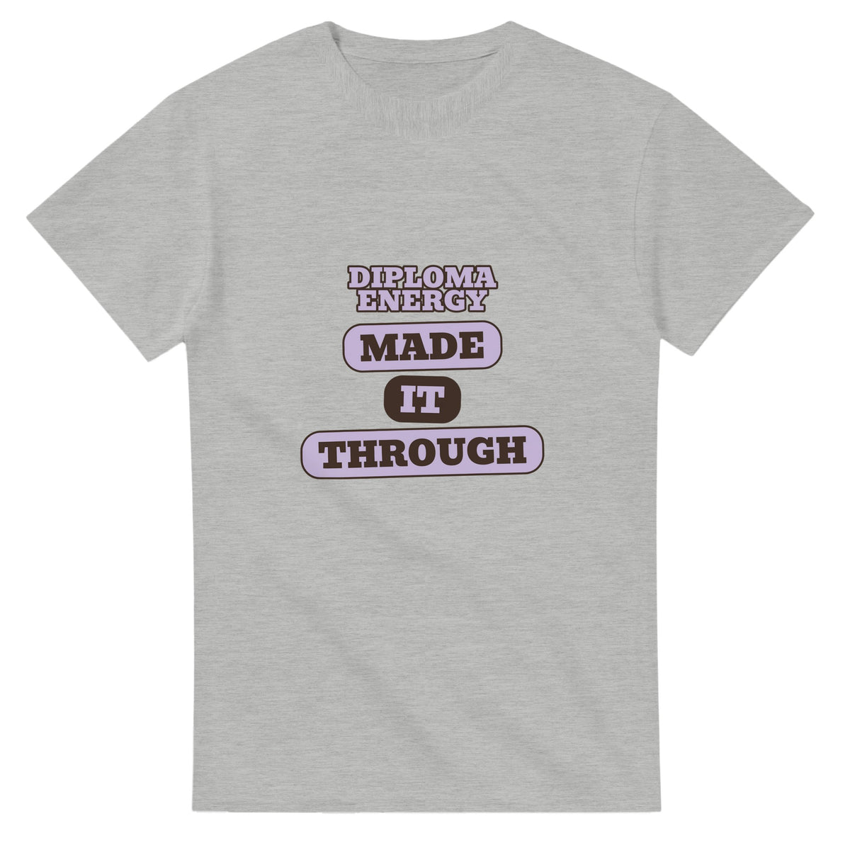 Diploma Energy: Made It Through — ash unisex t-shirt