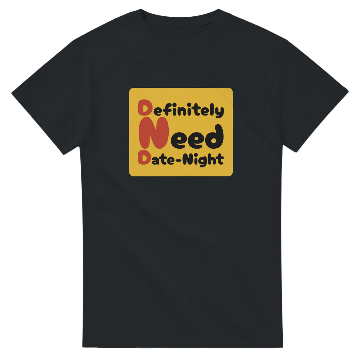 Definitely Need Date-Night — black unisex t-shirt