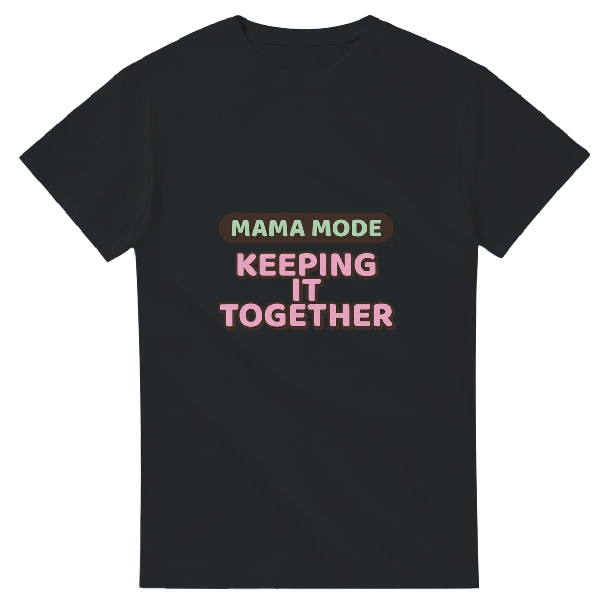 Mama Mode: Keeping It Together — black unisex t-shirt
