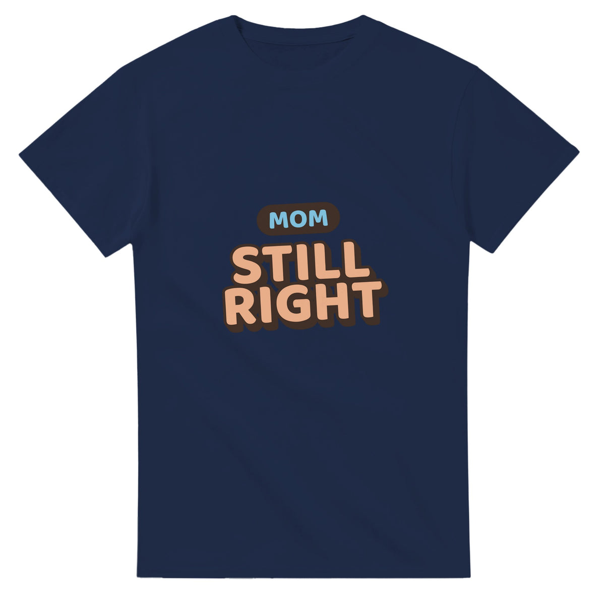 Mom: Still Right — navy unisex t-shirt