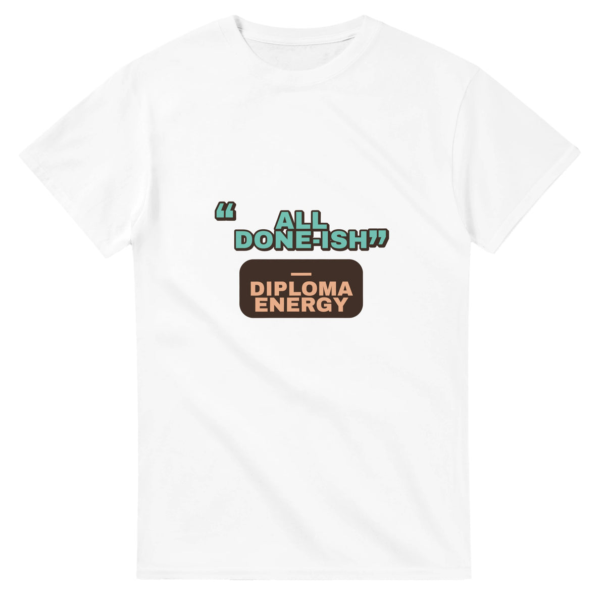 Diploma Energy: All Done-ish — white unisex t-shirt