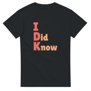 I Did Know — black unisex t-shirt
