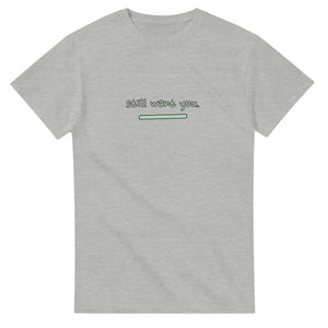 Still Want You — ash unisex t-shirt