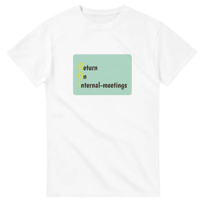 Return On Internal-meetings — white unisex t-shirt