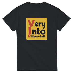 Very Into Pillow-talk — black unisex t-shirt