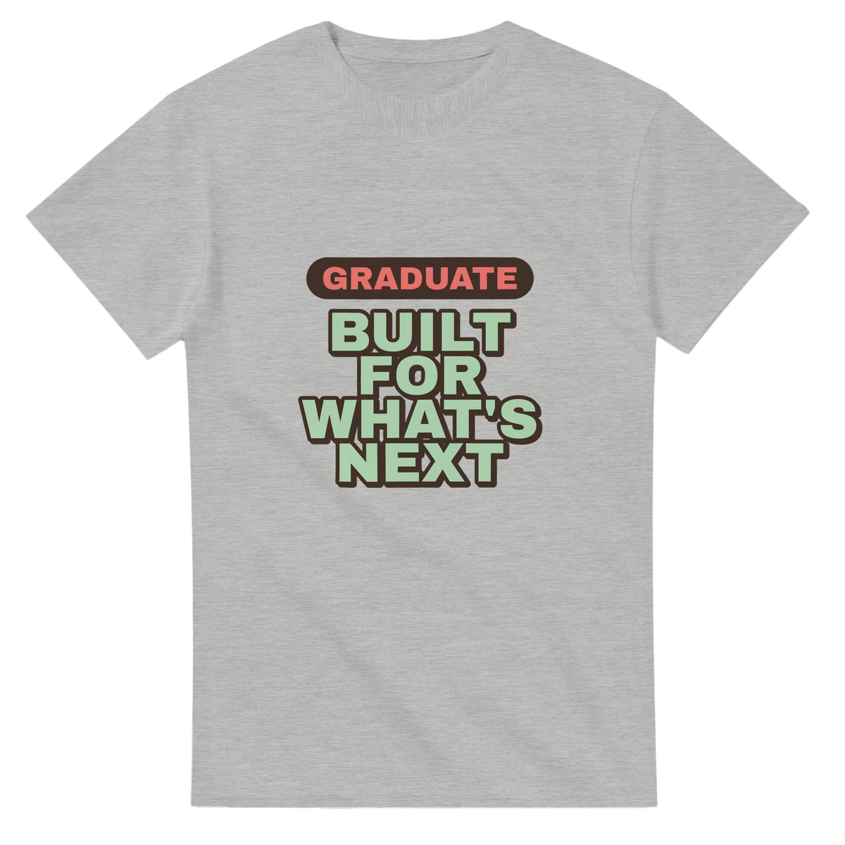 Graduate: Built For What's Next — ash unisex t-shirt