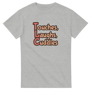 Touches, Laughs, Cuddles — ash unisex t-shirt