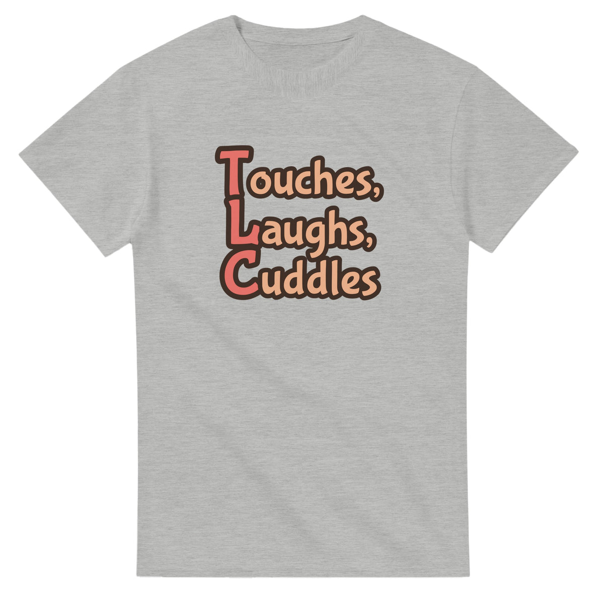 Touches, Laughs, Cuddles — ash unisex t-shirt