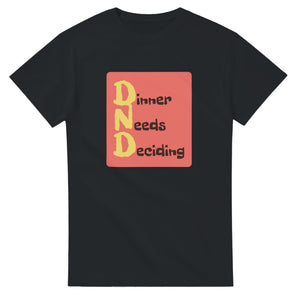 Dinner Needs Deciding — black unisex t-shirt