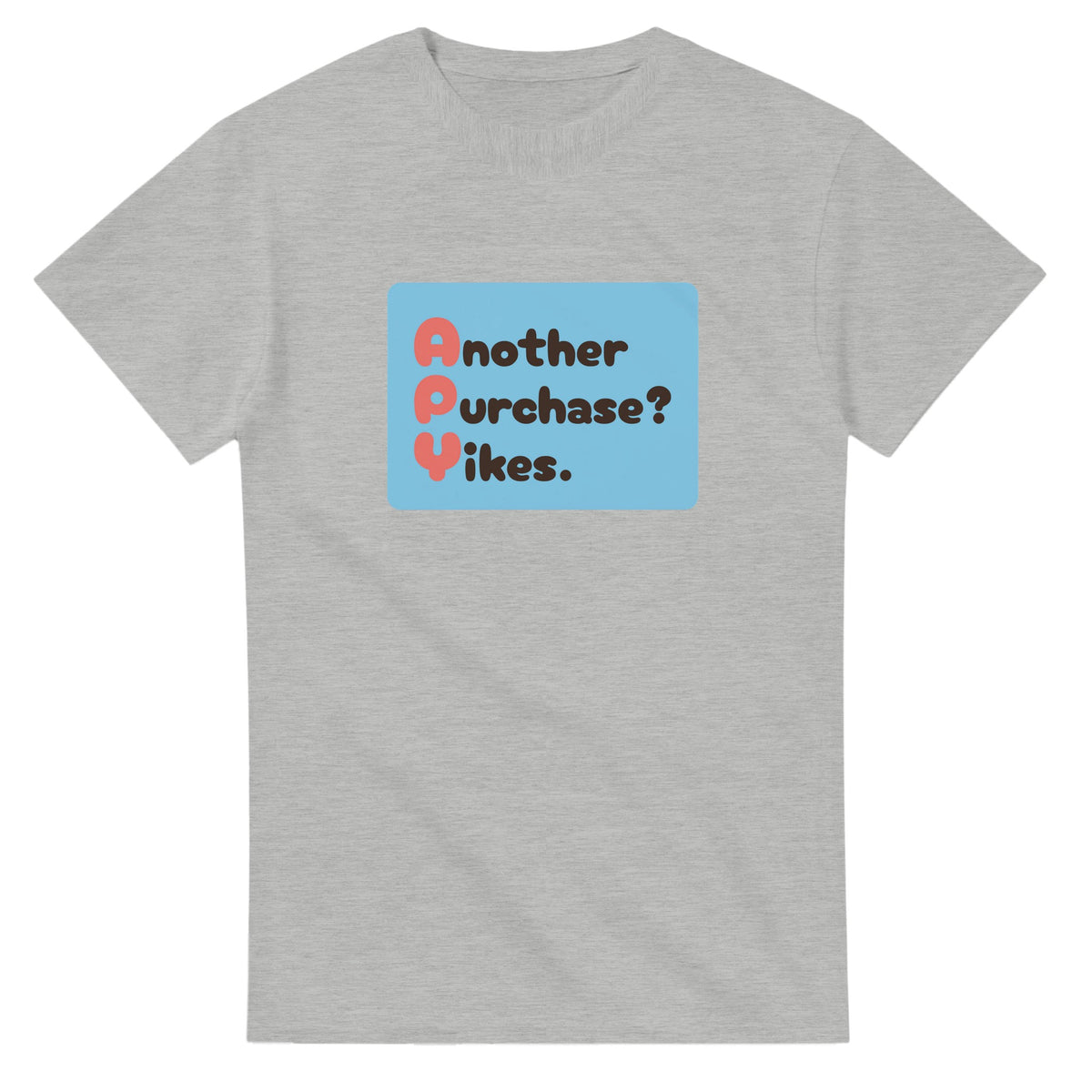 Another Purchase? Yikes. — ash unisex t-shirt