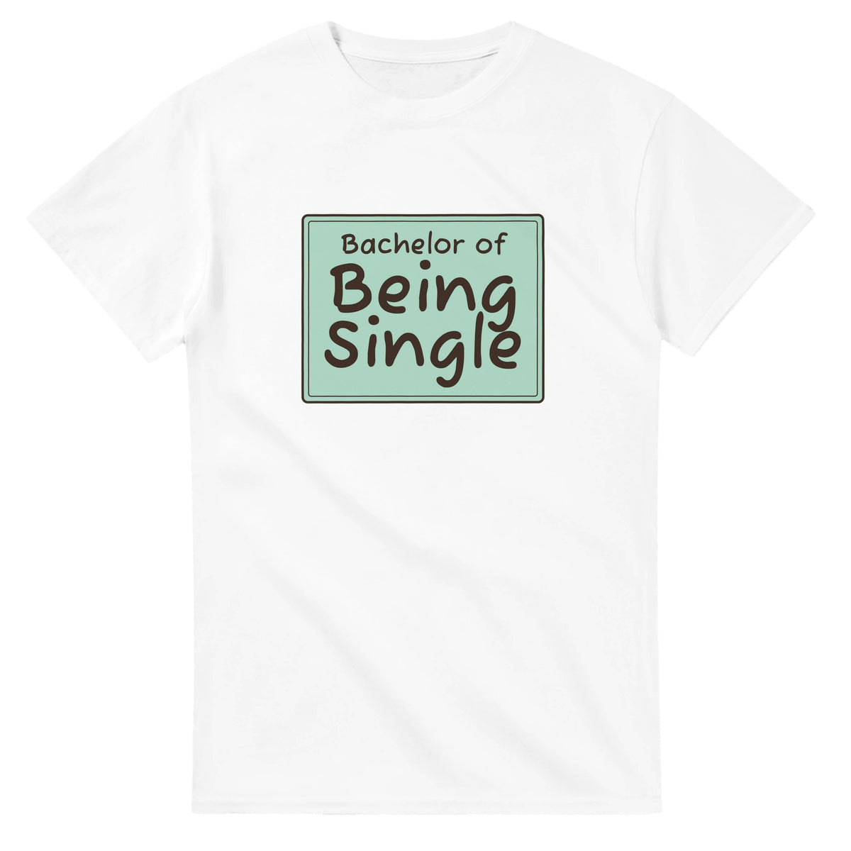 Bachelor of Being Single — white unisex t-shirt