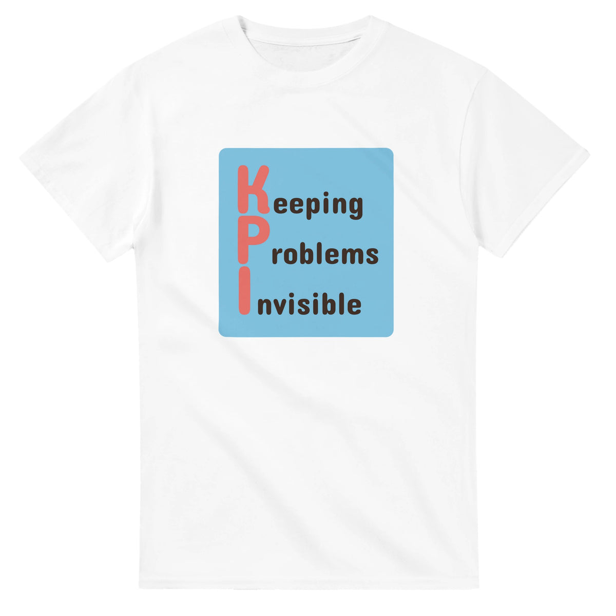 Keeping Problems Invisible — white unisex t-shirt