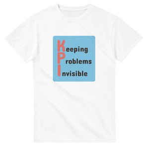 Keeping Problems Invisible — white unisex t-shirt