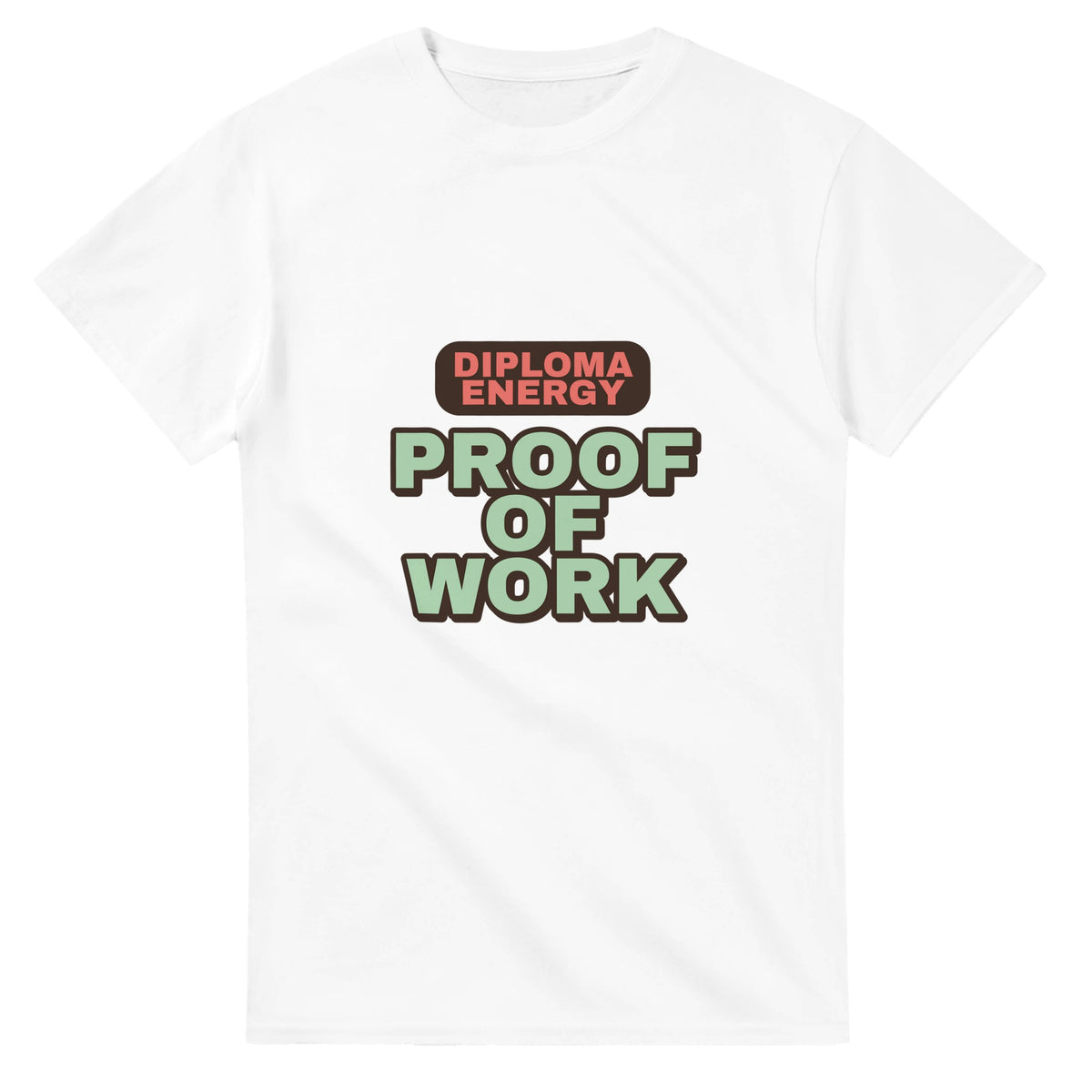 Diploma Energy: Proof Of Work — white unisex t-shirt