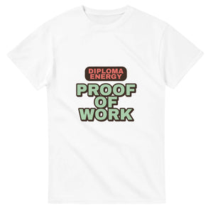 Diploma Energy: Proof Of Work — white unisex t-shirt