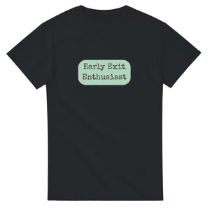 Early Exit Enthusiast — black unisex t-shirt