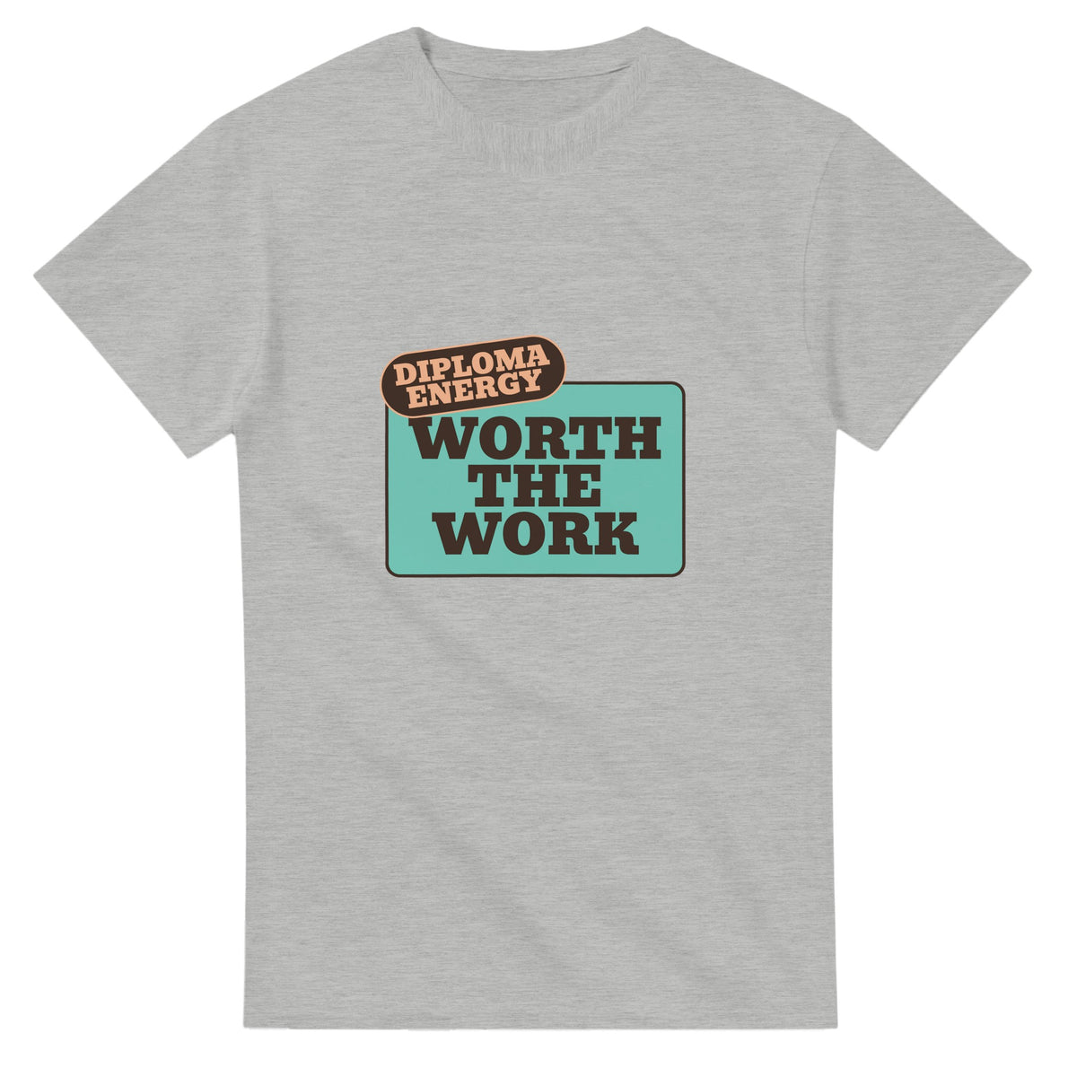 Diploma Energy: Worth The Work — ash unisex t-shirt