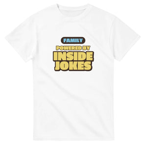 Family Powered By Inside Jokes — white unisex t-shirt