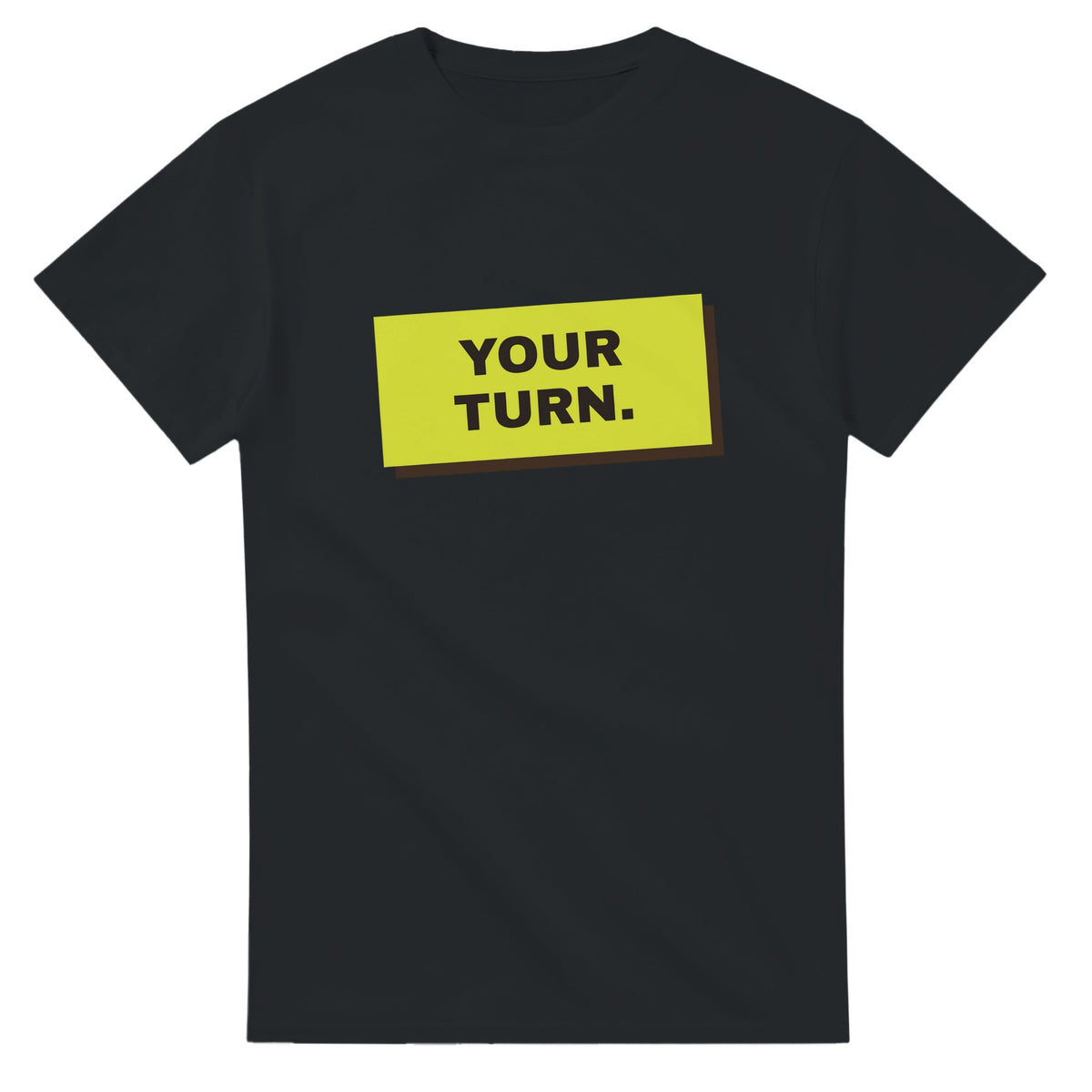 Your Turn — black unisex t-shirt
