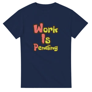 Work Is Pending — navy unisex t-shirt