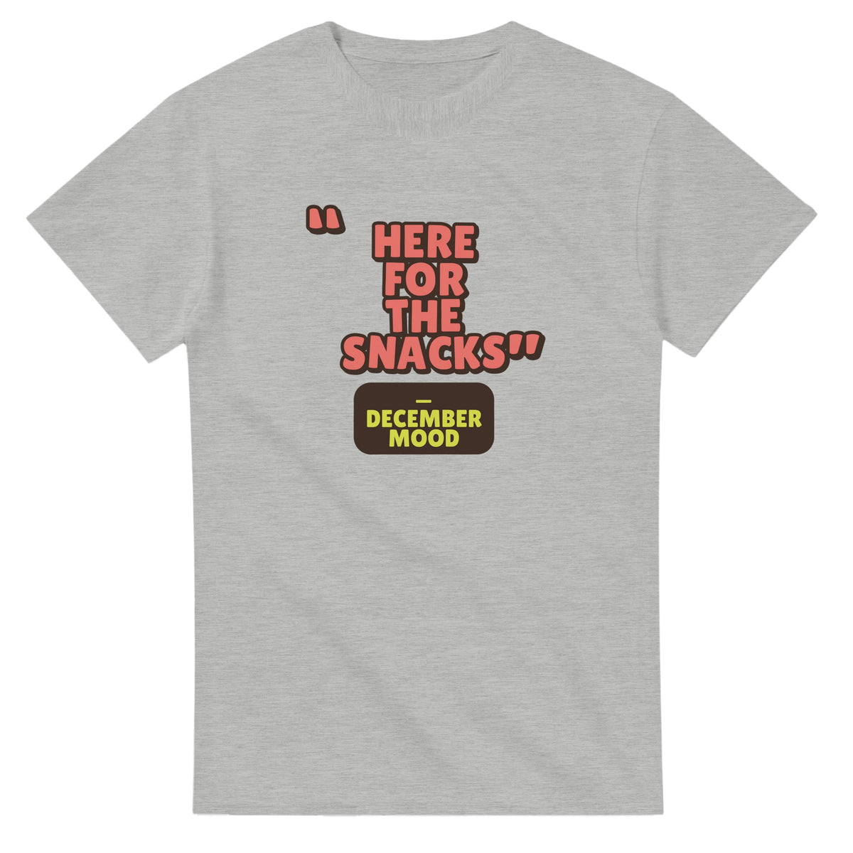 December Mood: Here For The Snacks — ash unisex t-shirt