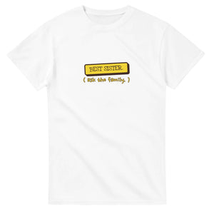 Best Sister. Ask The Family — white unisex t-shirt