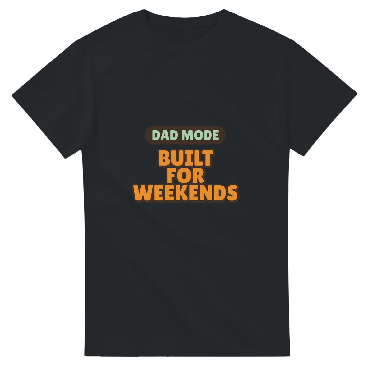 Dad Mode: Built For Weekends — black unisex t-shirt
