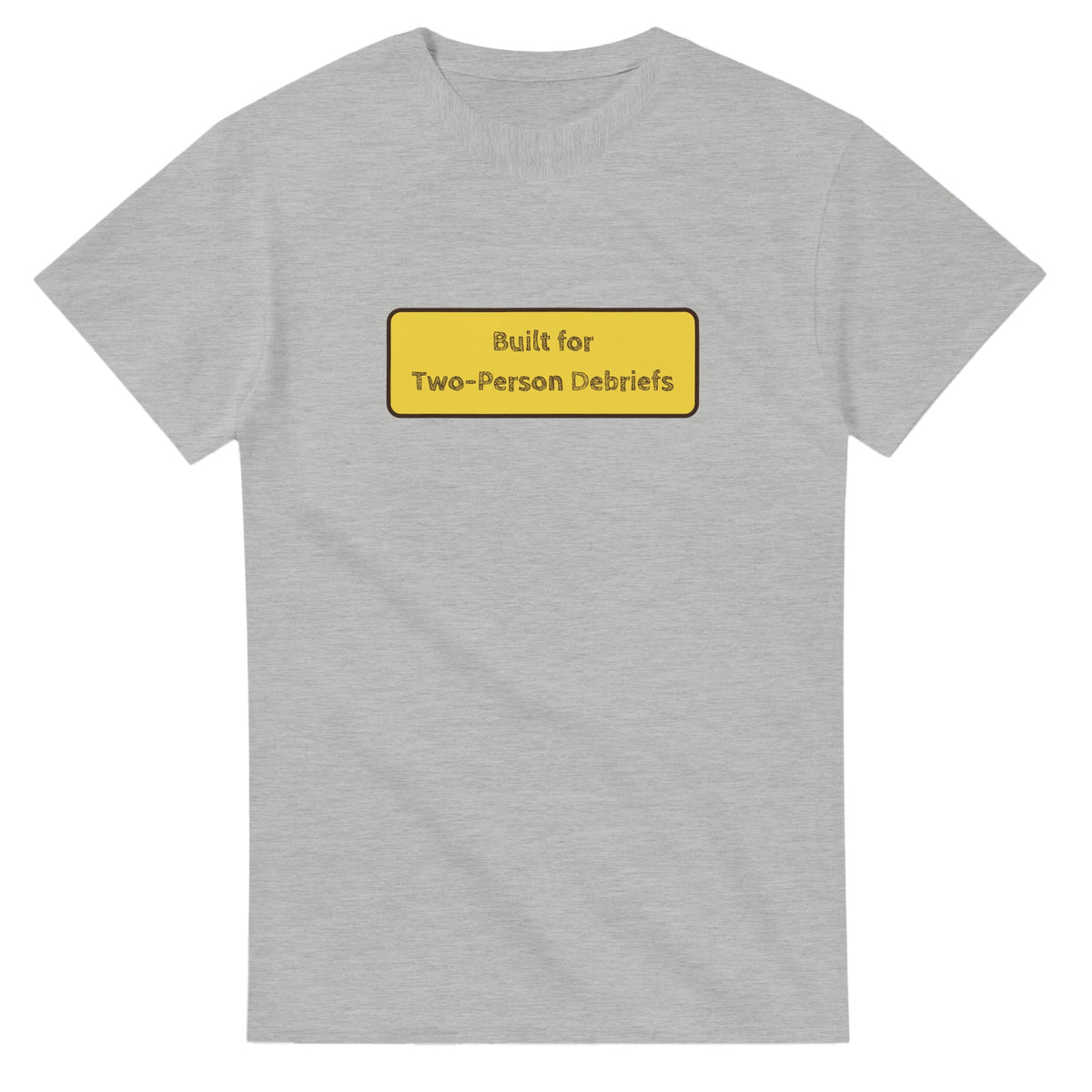 Built For Two-person Debriefs — ash unisex t-shirt