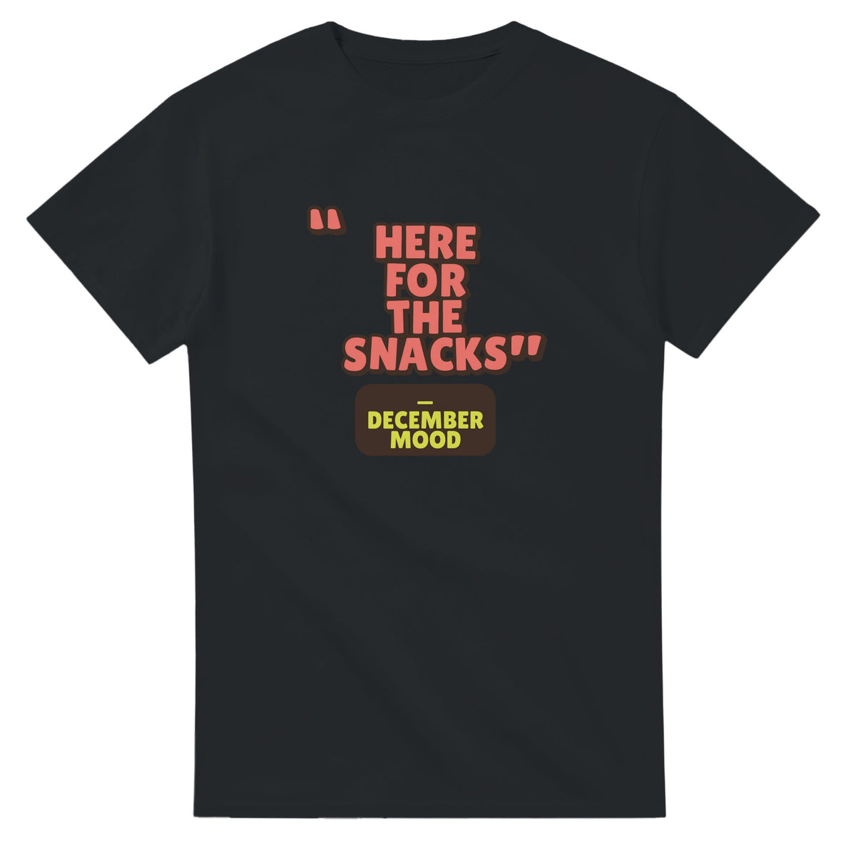 December Mood: Here For The Snacks — black unisex t-shirt