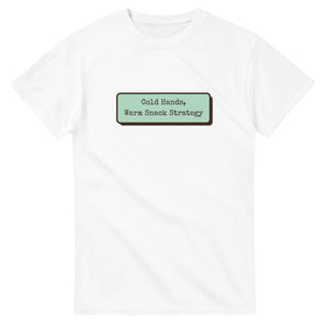 Cold Hands, Warm Snack Strategy — white unisex t-shirt