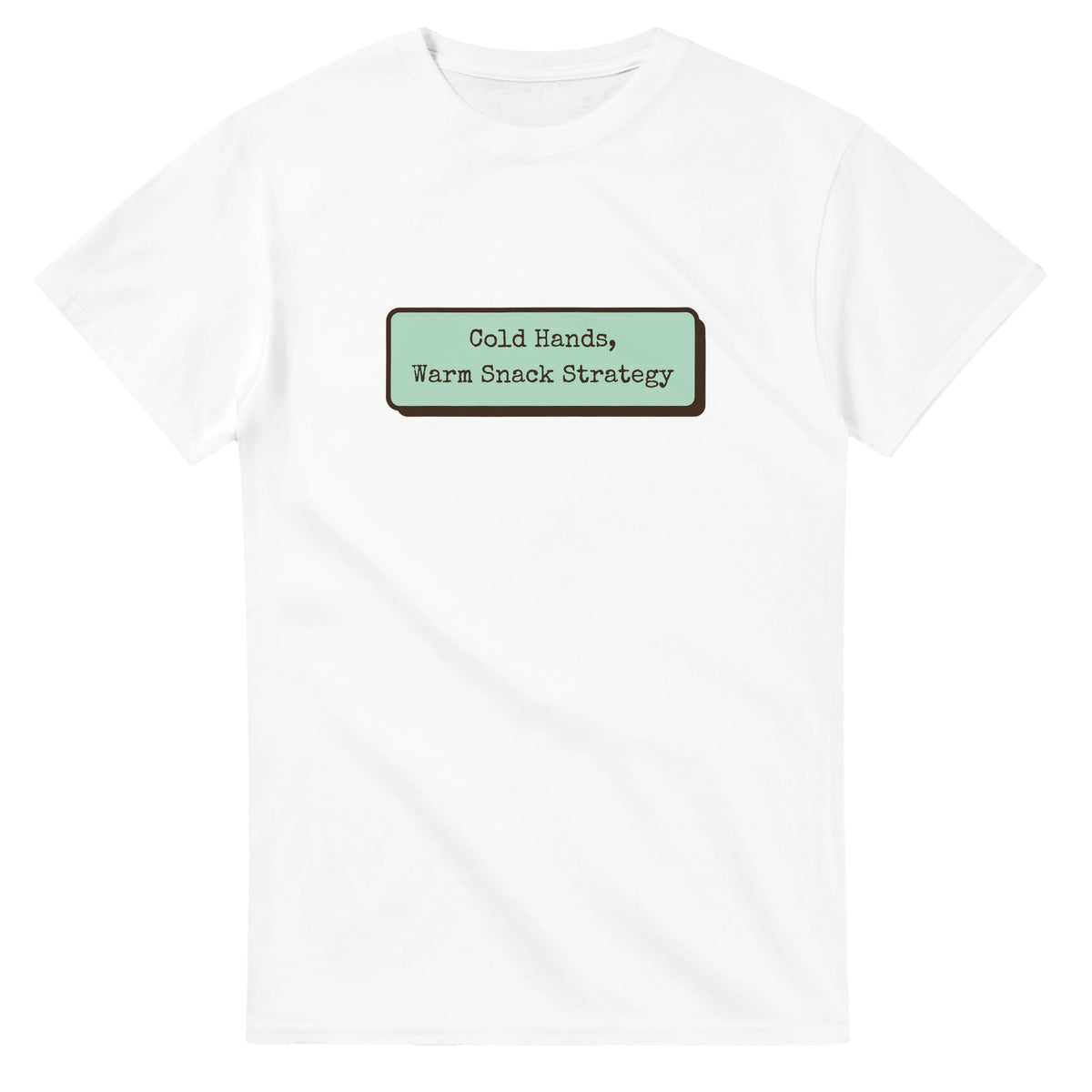 Cold Hands, Warm Snack Strategy — white unisex t-shirt