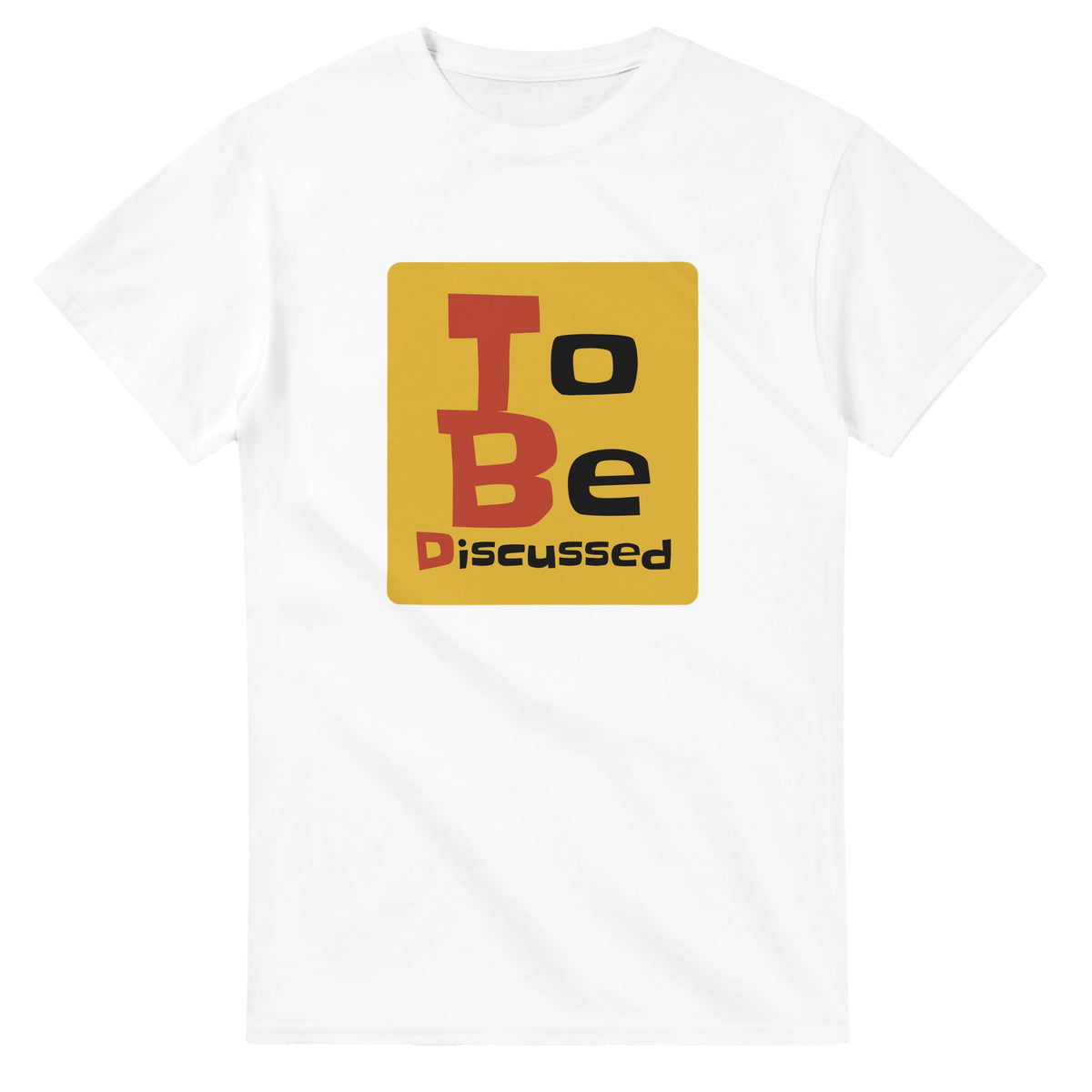 To Be Discussed — white unisex t-shirt