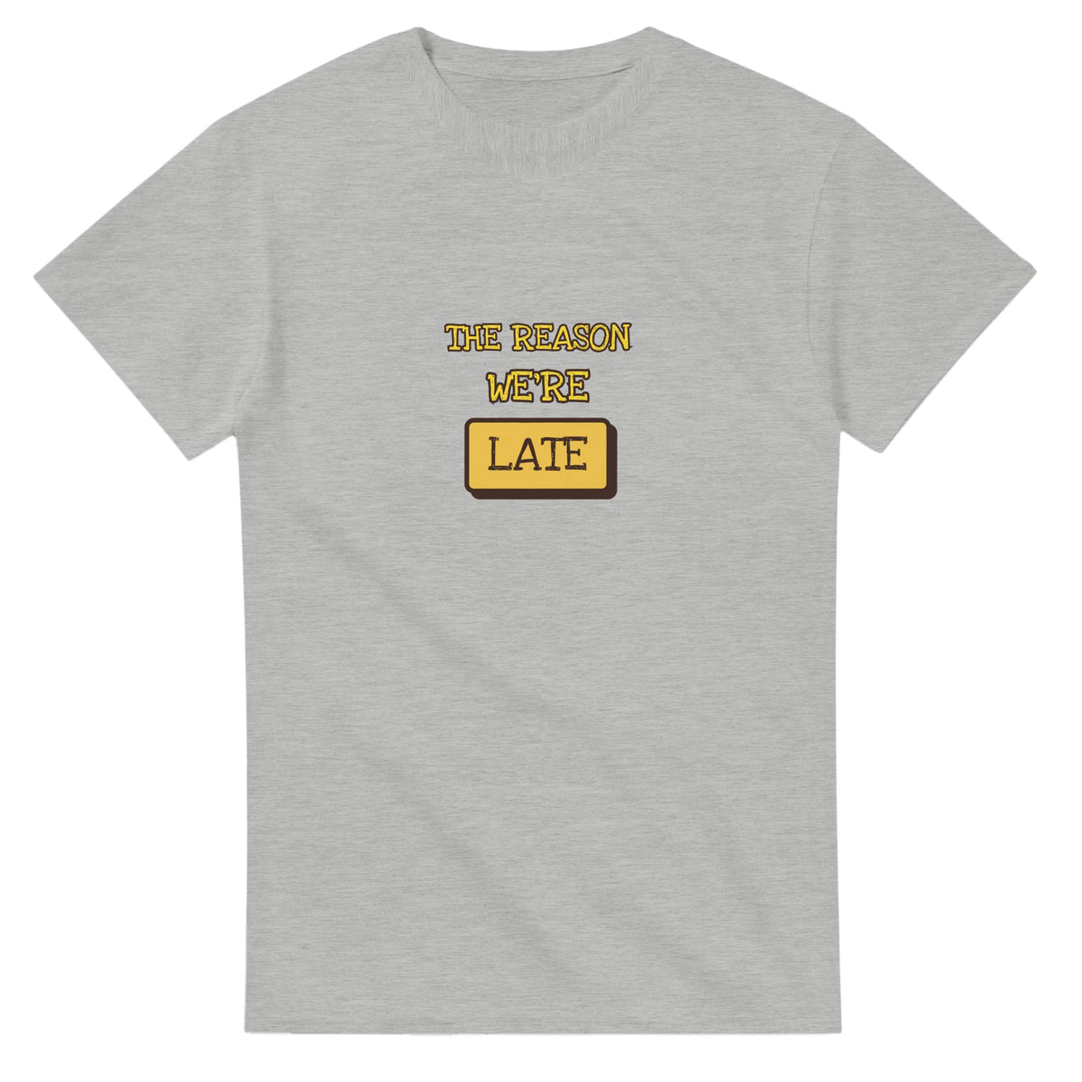 The Reason We'Re Late — ash unisex t-shirt