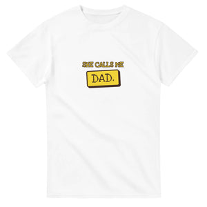 She Calls Me Dad — white unisex t-shirt