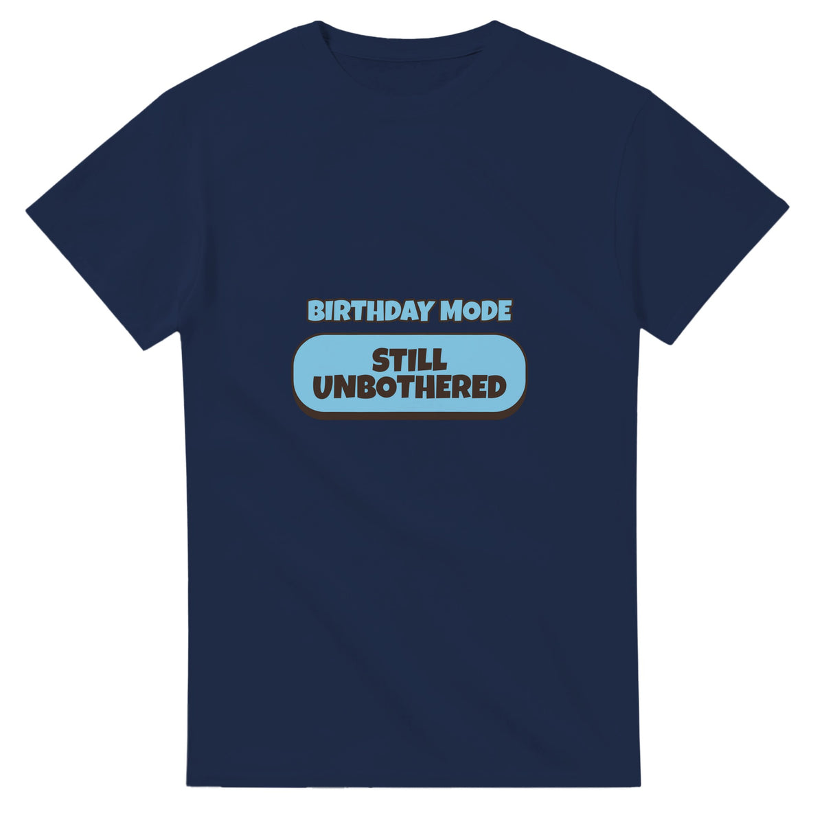 Birthday Mode: Still Unbothered — navy unisex t-shirt