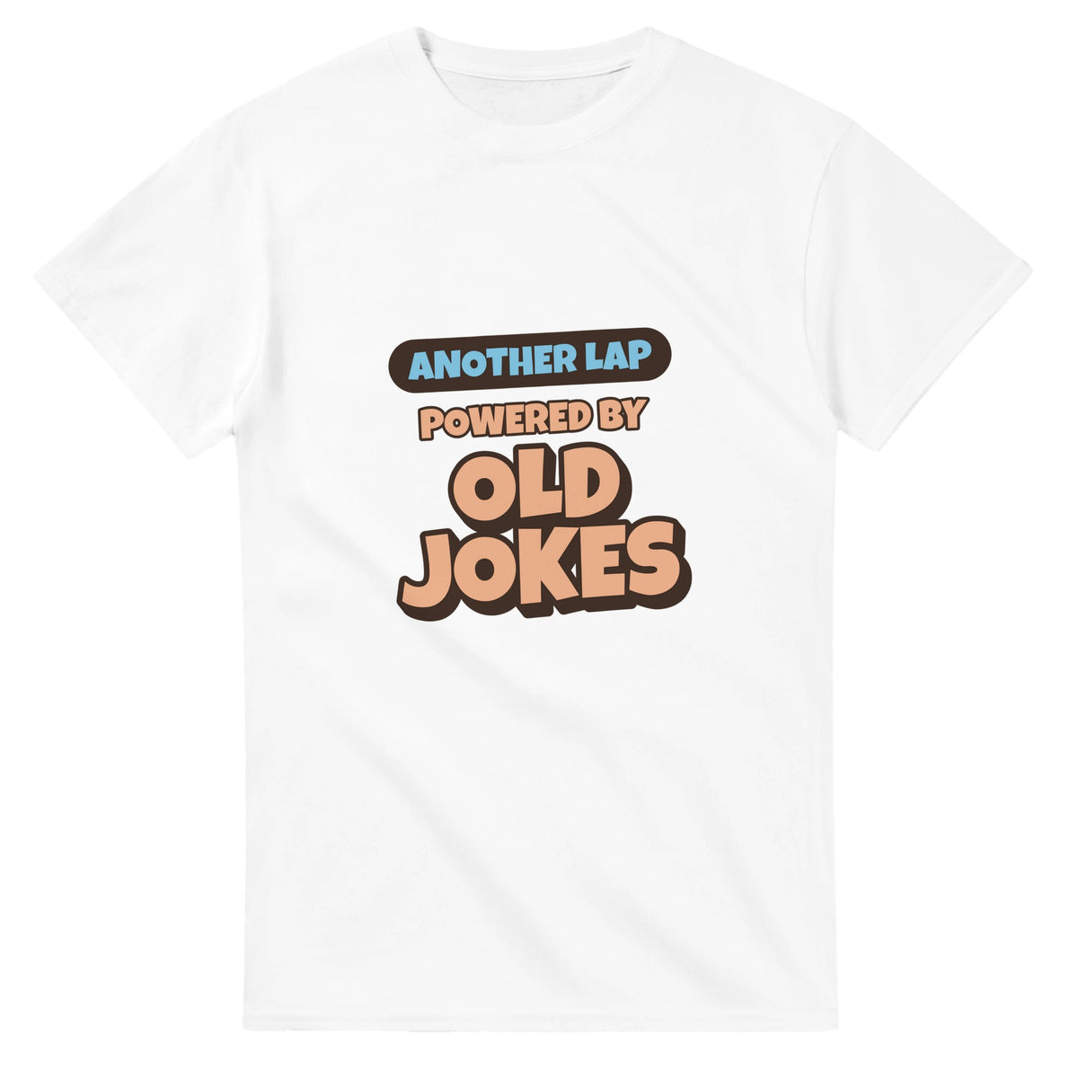 Another Lap Powered By Old Jokes — white unisex t-shirt