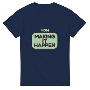 Mom: Making It Happen — navy unisex t-shirt