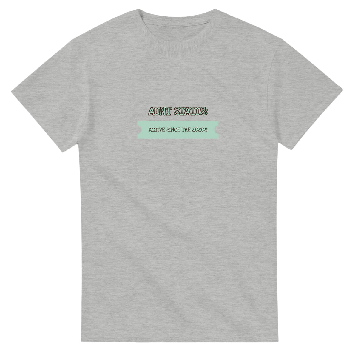 Aunt Status: Active Since The 2020s — ash unisex t-shirt
