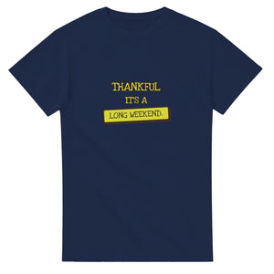 Thankful It's A Long Weekend — navy unisex t-shirt