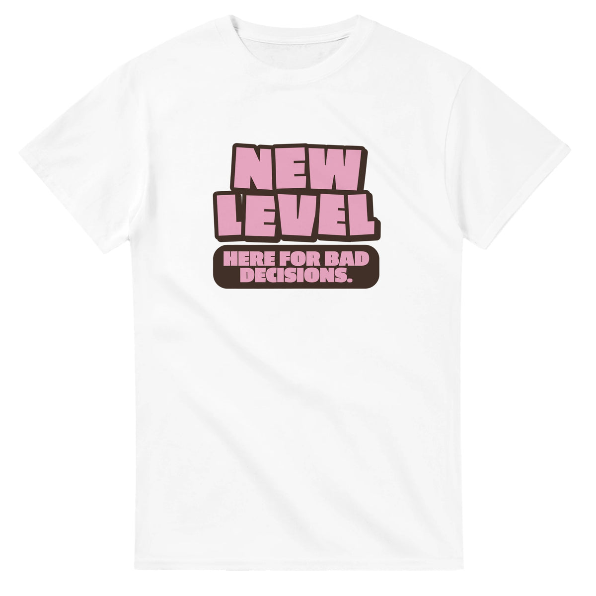 New Level. Here For Bad Decisions — white unisex t-shirt