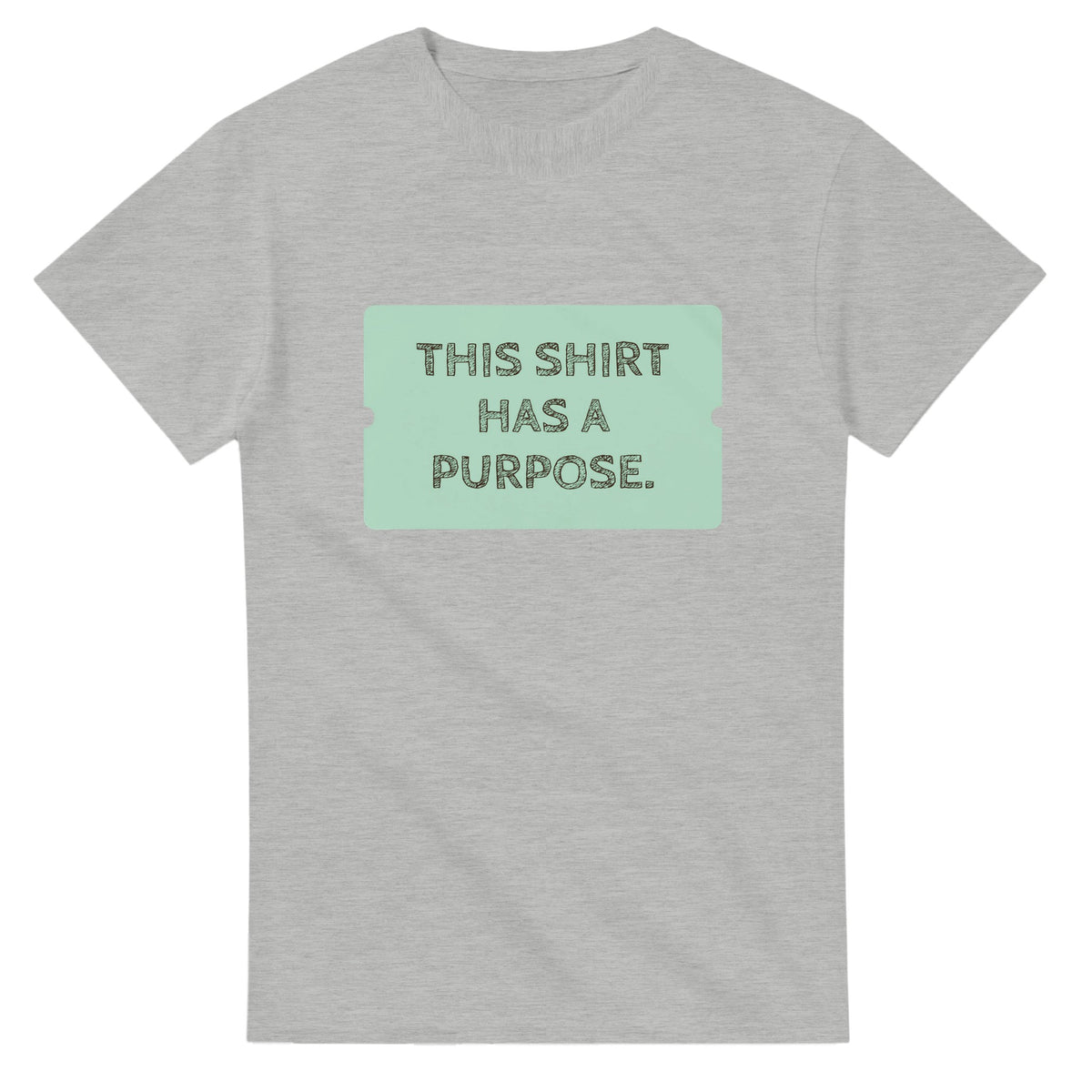 This Shirt Has A Purpose — ash unisex t-shirt