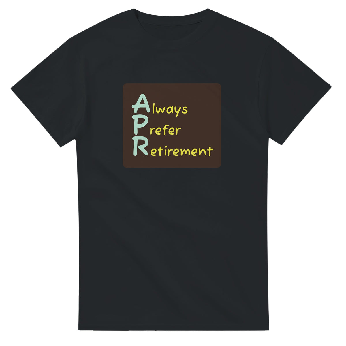 Always Prefer Retirement — black unisex t-shirt