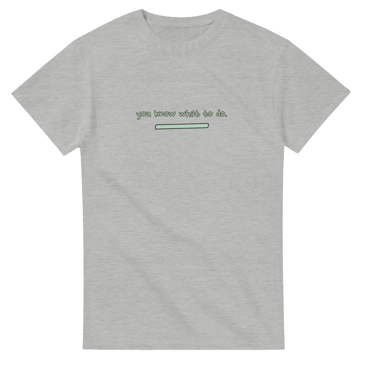 You Know What To Do. ♥ — ash unisex t-shirt