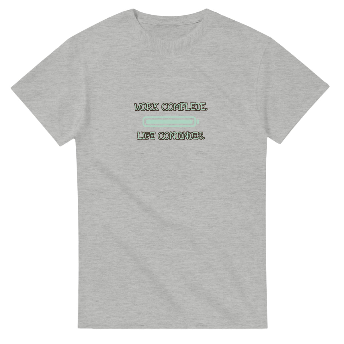 Work Complete. Life Continues — ash unisex t-shirt