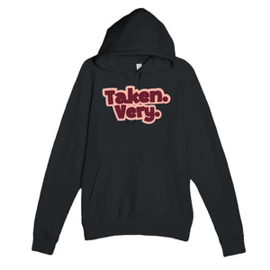 Taken. Very. — cute black unisex hoodie