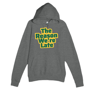The Reason We're Late — cute graphite heather unisex hoodie