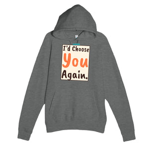 I'd Choose You Again — heartfelt graphite heather unisex hoodie