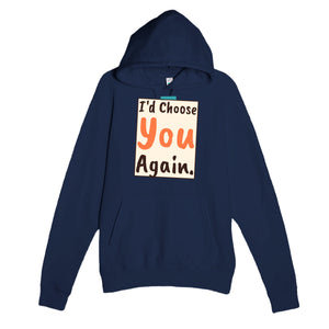I'd Choose You Again — heartfelt navy unisex hoodie